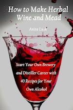 How to Make Herbal Wine and Mead