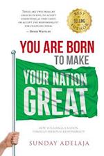You Are Born to Make Your Nation Great
