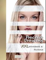 Practice Drawing - XXL Workbook 6: Portrait 