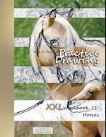 Practice Drawing - XXL Workbook 11: Horses 