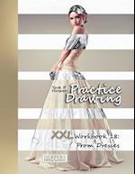 Practice Drawing - XXL Workbook 18: Prom Dresses 