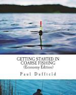 Getting Started in Coarse Fishing (Economy Edition): Tackle, methods and baits for all waters and species 