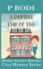 A Perfect Cup Of Tea: Mother Earth Cozy Mystery Series 