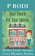 The Luck Of The Irish: Mother Earths Kitchen Cozy Mystery Series 