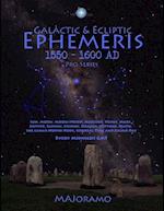 Galactic & Ecliptic Ephemeris 1550 - 1600 Ad
