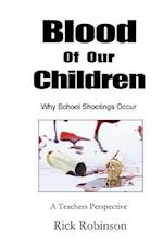 Blood of Our Children Why School Shootings Occur