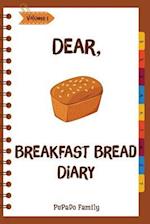 Dear, Breakfast Bread Diary