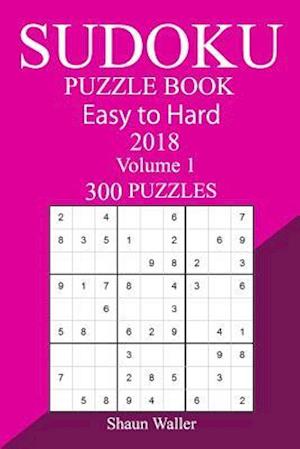 300 Easy to Hard Sudoku Puzzle Book 2018