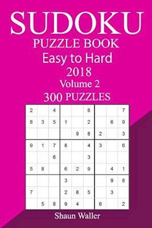 300 Easy to Hard Sudoku Puzzle Book 2018