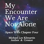 My Encounter We Are Not Alone: Space War With The Langs Chapter Four 