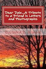 Dear Dale... a Tribute to a Friend in Letters and Photographs