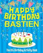 Happy Birthday Bastien - The Big Birthday Activity Book