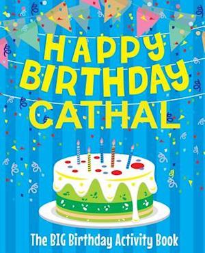 Happy Birthday Cathal - The Big Birthday Activity Book