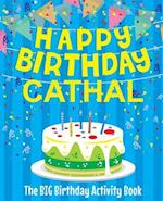 Happy Birthday Cathal - The Big Birthday Activity Book