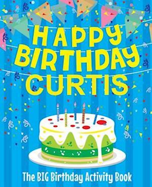 Happy Birthday Curtis - The Big Birthday Activity Book