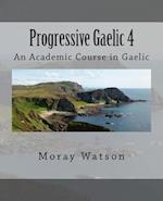 Progressive Gaelic 4: An Academic Course in Gaelic 