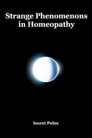 Strange Phenomenons in Homeopathy