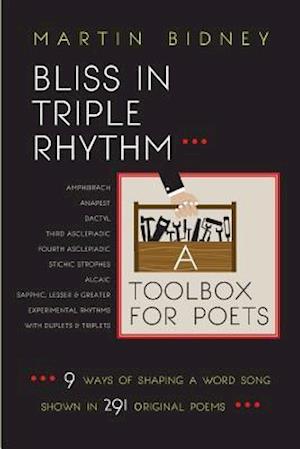 Bliss in Triple Rhythm--A Toolbox for Poets