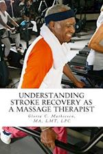 Understanding Stroke Recovery as a Massage Therapist