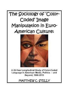 The Sociology of ?color-Coded? Image Manipulation in Euro-American Culture