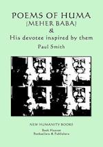 Poems of Huma (Meher Baba) & His Devotee Inspired by Them - Paul Smith