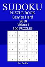 300 Easy to Hard Sudoku Puzzle Book 2018