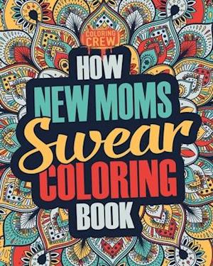 How New Moms Swear Coloring Book