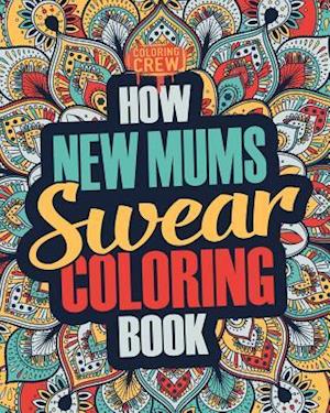 How New Mums Swear Coloring Book