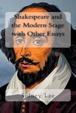 Shakespeare and the Modern Stage with Other Essays