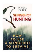 Slingshot Hunting