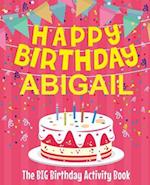 Happy Birthday Abigail - The Big Birthday Activity Book