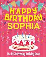 Happy Birthday Sophia - The Big Birthday Activity Book