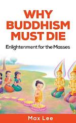 Why Buddhism Must Die