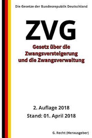 Gesetz über die Zwangsversteigerung und die Zwangsverwaltung - ZVG, 2018