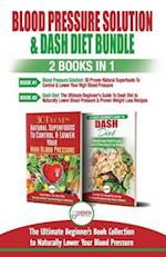 Blood Pressure Solution & Dash Diet - 2 Books in 1 Bundle