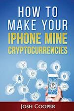 How to Make Your iPhone Mine Cryptocurrencies