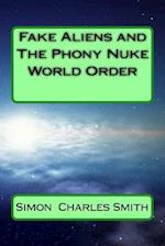 Fake Aliens and The Phony Nuke World Order