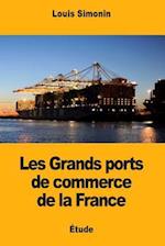Les Grands Ports de Commerce de la France