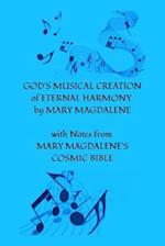 God's Musical Creation of Eternal Harmony by Mary Magdalene