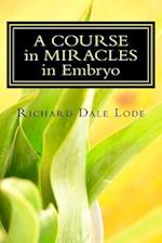 A Course in Miracles in Embryo