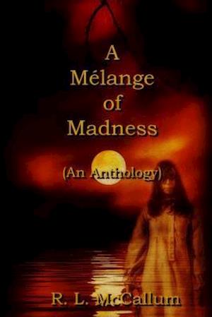 A Melange of Madness