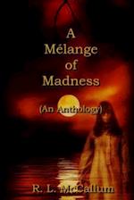 A Melange of Madness