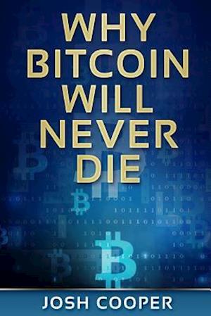 Why Bitcoin Will Never Die