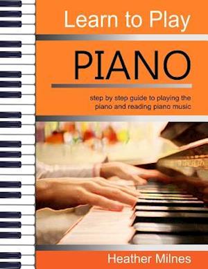 Learn to Play Piano: Step by step guide to playing the piano | Perfect for young people - early teens or older juniors