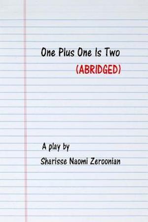 One Plus One Is Two (ABRIDGED VERSION)