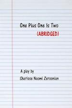 One Plus One Is Two (ABRIDGED VERSION)