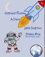 Astronaut Floating in Space Write Your Own Stories Book - Beginning Writer's Version