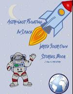 Astronaut Floating in Space Write Your Own Stories Book - 2 Pages Per Story