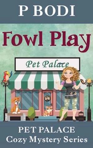 Fowl Play: Pet Palace Cozy Mystery Series