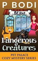 Dangerous Creatures: Pet Palace Cozy Mystery Series 